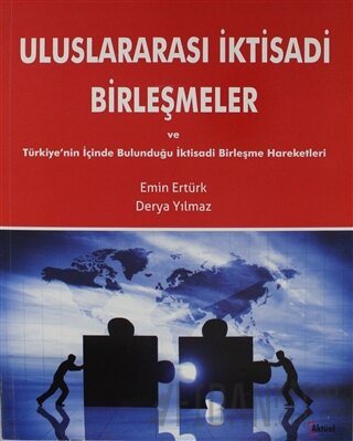 Uluslararası İktisadi Birleşmeler ve Türkiye'nin İçinde Bulunduğu İktisadi Birleşme Hareketleri