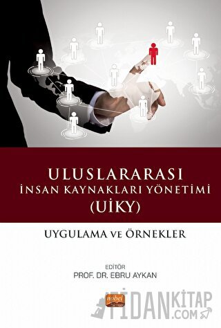 Uluslararası İnsan Kaynakları Yönetimi UİKY) - Uygulama Ve Örnekler Ko