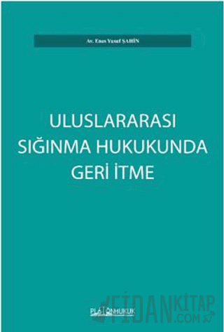 Uluslararası Sığınma Hukukunda Geri İtme