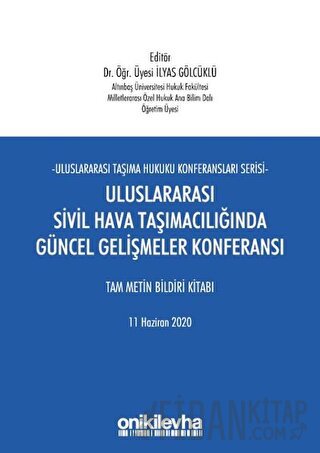 Uluslararası Sivil Hava Taşımacılığında Güncel Gelişmeler Konferansı Tam Metin Bildiri Kitabı