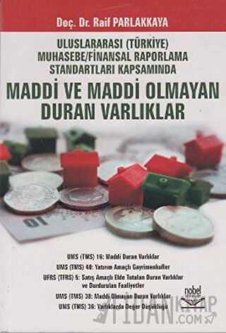 Uluslararası (Türkiye) Muhasebe / Finansal Raporlama Standartları Kapsamında Maddi ve Maddi Olmayan Duran Varlıklar