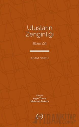 Ulusların Zenginliği Cilt 1 Adam Smith