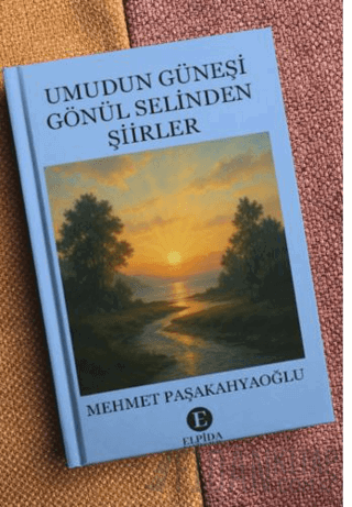 Umudun Güneşi Gönül Selinden Şiirler Mehmet Paşakahyaoğlu