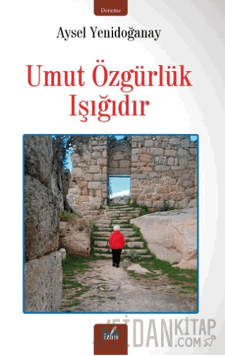 Umut Özgürlük Işığıdır Aysel Yenidoğanay