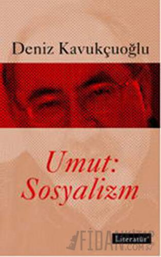Umut Sosyalizm Deniz Kavukçuoğlu