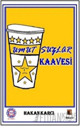 Umutsuzlar Kaavesi Hakan Karcı