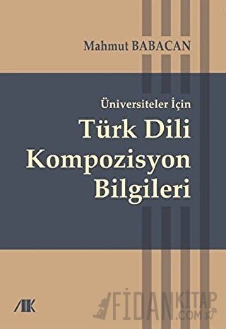 Üniversiteler İçin Türk Dili Kompozisyon Bilgileri Mahmut Babacan