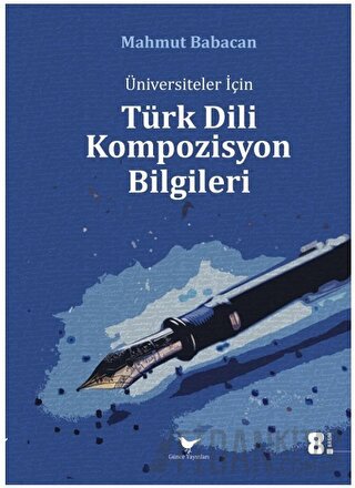 Üniversiteler için Türk Dili Kompozisyon Bilgileri Mahmut Babacan