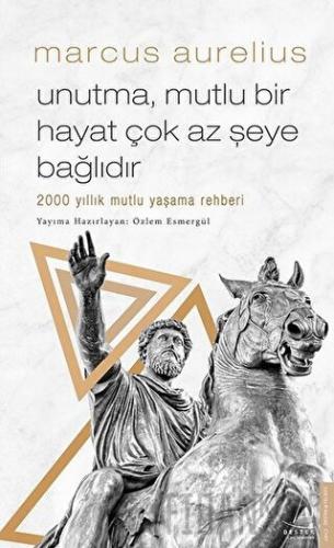 Unutma Mutlu Bir Hayat Çok Az Şeye Bağlıdır