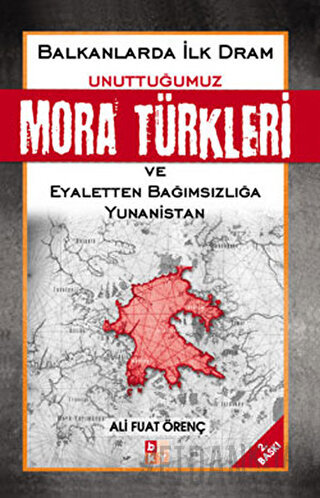 Unuttuğumuz Mora Türkleri ve Eyaletten Bağımsızlığa Yunanistan Ali Fua
