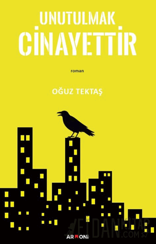 Unutulmak Cinayettir Oğuz Tektaş