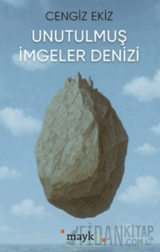 Unutulmuş İmgeler Denizi Cengiz Ekiz