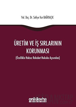 Üretim ve İş Sırlarının Korunması (Ciltli)