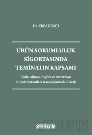 Ürün Sorumluluk Sigortasında Teminatın Kapsamı Elif Akıncı