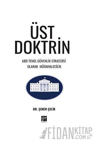 Üst Doktrin ABD Temel Güvenlik Stratejisi Olarak Müdahalecilik