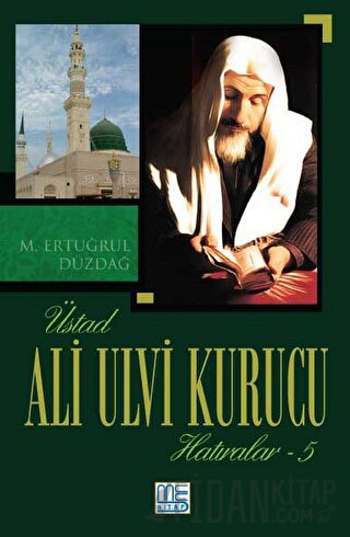 Üstad Ali Ulvi Kurucu Hatıralar 5 M. Ertuğrul Düzdağ