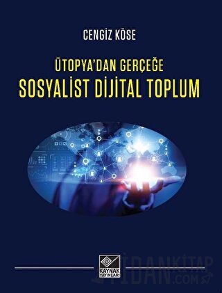 Ütopya'dan Gerçeğe Sosyalist Dijital Toplum Cengiz Köse