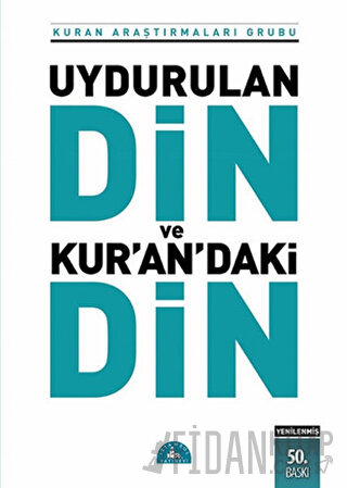 Uydurulan Din ve Kur'an’daki Din Kuran Araştırmaları Grubu