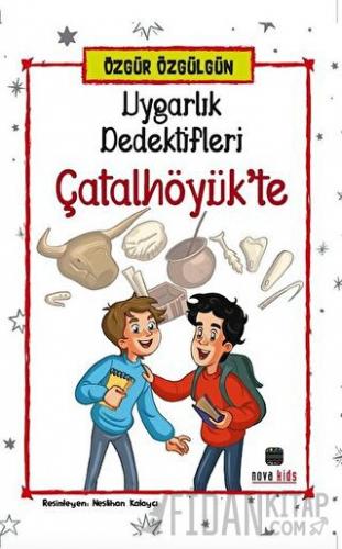 Uygarlık Dedektifleri Çatalhöyük'te Özgür Özgülgün