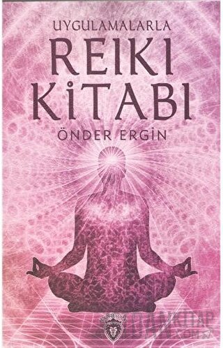 Uygulamalarla Reiki Kitabı