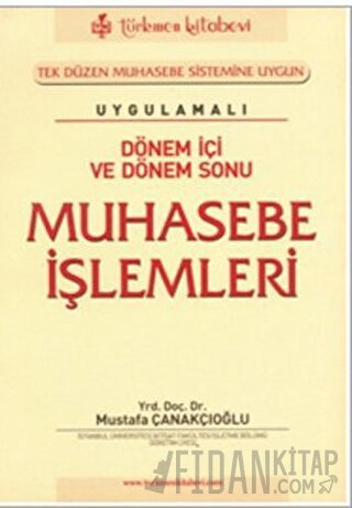 Uygulamalı Dönem İçi ve Dönem Sonu Muhasebe İşlemleri Mustafa Çanakçıo