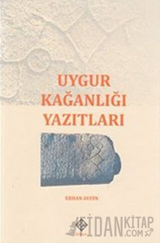 Uygur Kağanlığı Yazıtları Erhan Aydın