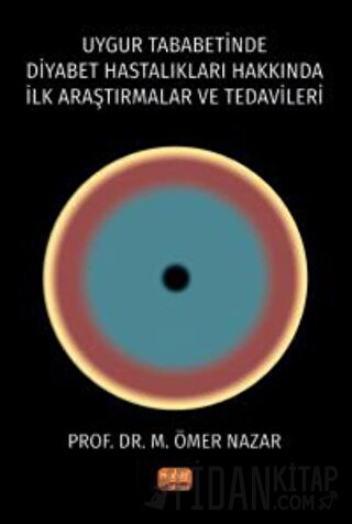 Uygur Tababetinde Diyabet Hastalıkları Hakkında İlk Araştırmalar ve Te