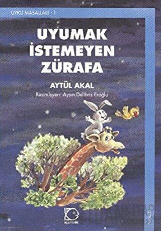 Uyumak İstemeyen Zürafa Aytül Akal