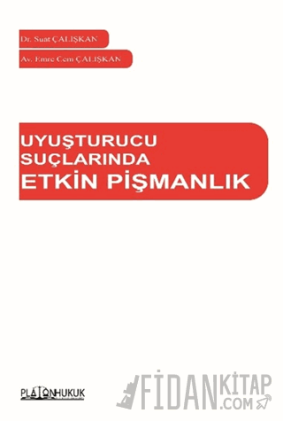 Uyuşturucu Suçlarında Etkin Pişmanlık Emre Cem Çalışkan