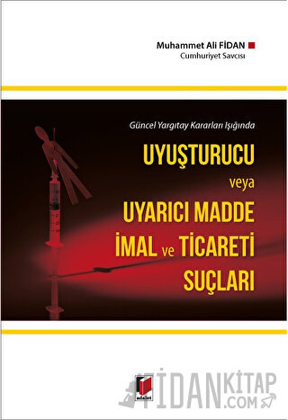 Uyuşturucu ve Uyarıcı Madde İmal ve Ticareti Suçları
