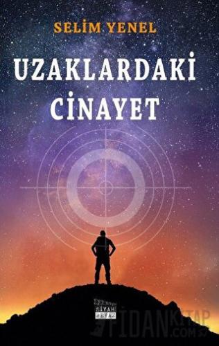 Uzaklardaki Cinayet Selim Yenel