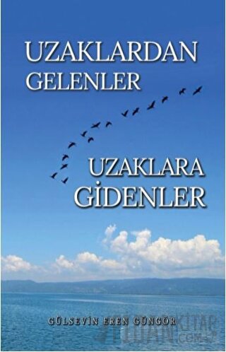 Uzaklardan Gelenler Uzaklara Gidenler