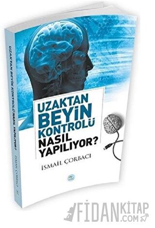 Uzaktan Beyin Kontrolü Nasıl Yapılıyor? İsmail Çorbacı