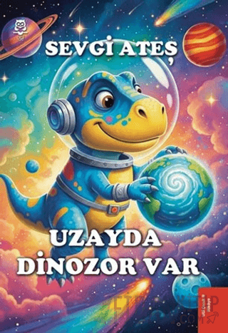 Uzayda Dinozor Var Sevgi Ateş