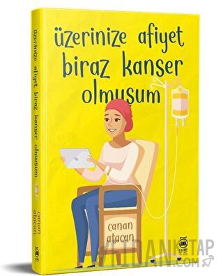 Üzerinize Afiyet Biraz Kanser Olmuşum Canan Atacan