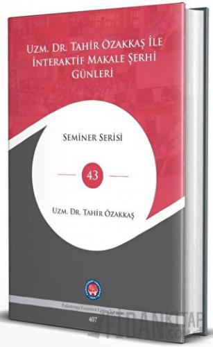 Uzm. Dr. Tahir Özakkaş İle İnteraktif Makale Şehri Günleri (Ciltli) Ta