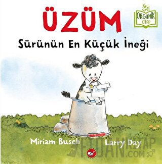 Üzüm - Sürünün En Küçük İneği (Organik Kitap) (Ciltli)