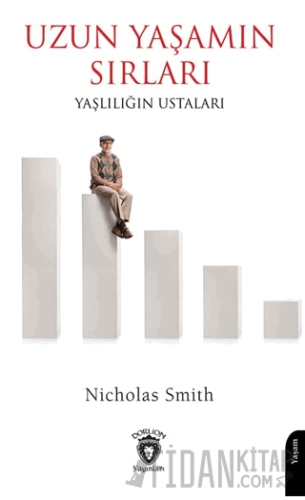 Uzun Yaşamın Sırları Yaşlılığın Ustaları