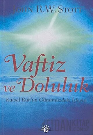 Vaftiz ve Doluluk Kutsal Ruh’un Günümüzdeki İşleyişi