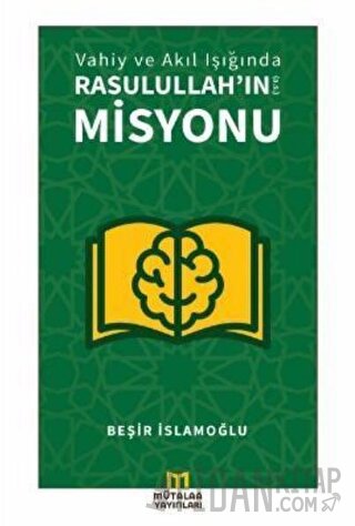 Vahiy ve Akıl Işığında Rasulullah’ın (a.s.) Misyonu