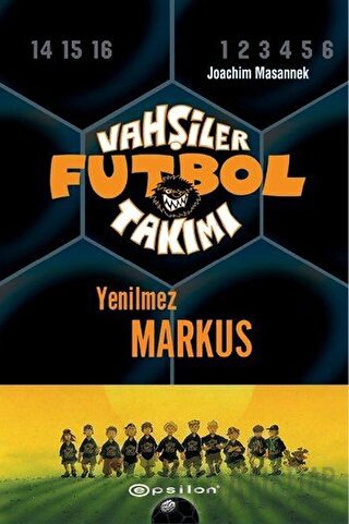 Vahşiler Futbol Takımı 13 - Yenilmez Markus (Ciltli)