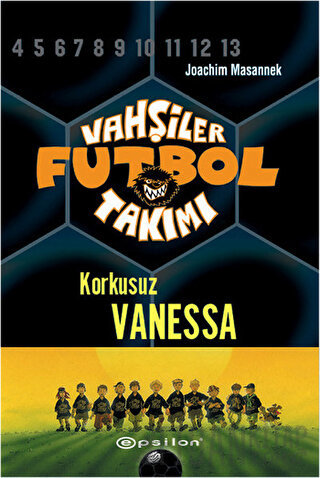 Vahşiler Futbol Takımı 3 - Korkusuz Vanessa (Ciltli) Joachim Masannek