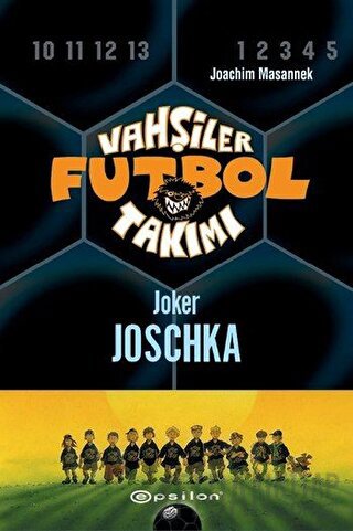 Vahşiler Futbol Takımı 9 - Joker Joschka (Ciltli) Joachim Masannek