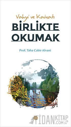 Vahyi ve Kainatı Birlikte Okumak