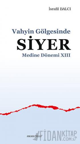 Vahyin Gölgesinde Siyer Medine Dönemi XIII