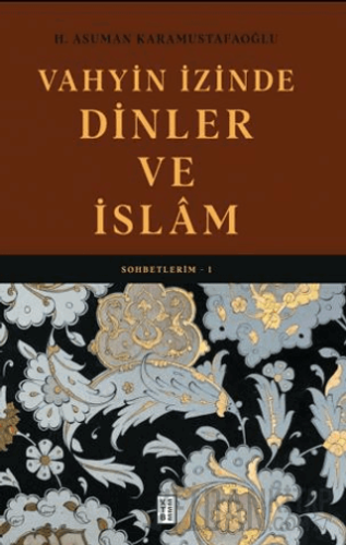 Vahyin İzinde Dinler ve İslâm (Ciltli)