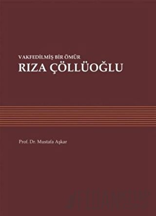 Vakfedilmiş Bir Ömür: Rıza Çöllüoğlu
