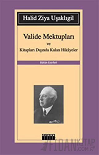 Valide Mektupları ve Kitapları Dışında Kalan Hikayeler Halid Ziya Uşak