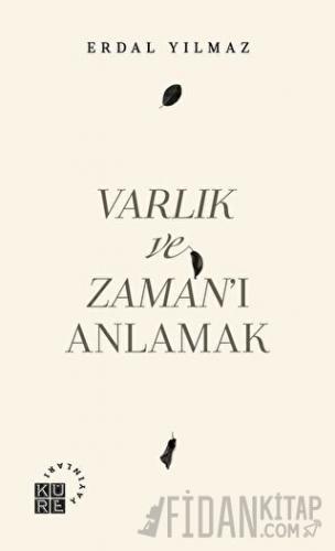 Varlık ve Zaman’ı Anlamak