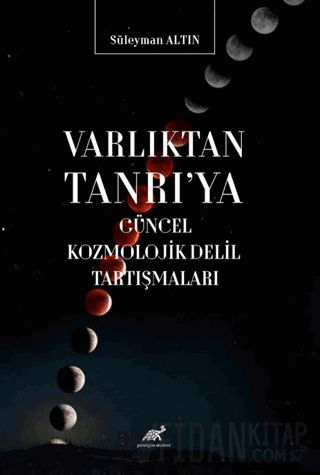 Varlıktan Tanrı'ya Güncel Kozmolojik Delil Tartışmaları